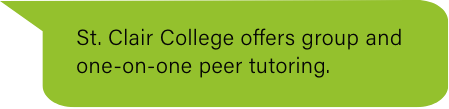 A green speech bubble with black text that reads, "St. Clair College offers group and one-on-one peer tutoring. Sept 2024 recruitment starts soon!